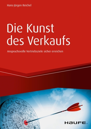 Die Kunst des Verkaufs – Anspruchsvolle Vertriebsziele sicher erreichen von Reichel,  Hans-Jürgen