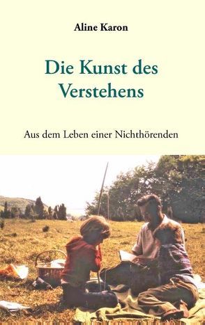 Die Kunst des Verstehens von Karon,  Aline