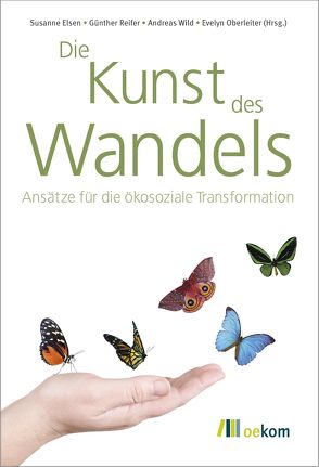 Die Kunst des Wandels von Eisen,  Susanne, Oberleiter,  Evelyn, Reifer,  Günther, Wild,  Andreas