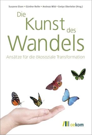 Die Kunst des Wandels von Elsen,  Susanne, Oberleiter,  Evelyn, Reifer,  Günther, Wild,  Andreas