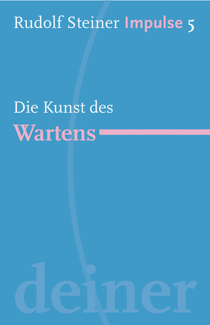 Die Kunst des Wartens von Ewertowski,  Ruth, Lin,  Jean-Claude, Steiner,  Rudolf