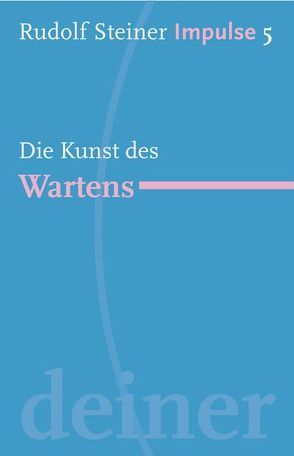 Die Kunst des Wartens von Ewertowski,  Ruth, Lin,  Jean C, Steiner,  Rudolf