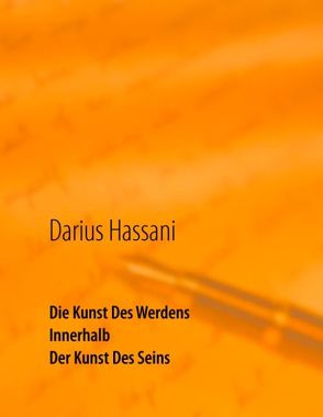 Die Kunst des Werdens innerhalb der Kunst des Seins von Hassani,  Dariush