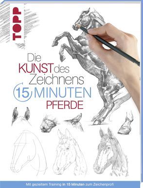 Die Kunst des Zeichnens 15 Minuten – Pferde von frechverlag