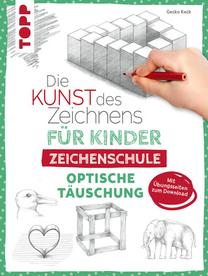 Die Kunst des Zeichnens für Kinder Zeichenschule – Optische Täuschung von Keck,  Gecko