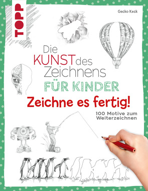 Die Kunst des Zeichnens für Kinder Zeichne es fertig! von Keck,  Gecko