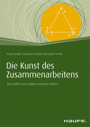 Die Kunst des Zusammenarbeitens von Fendel,  Benedikt, Fendel,  Dorothée, Fendel,  Franz