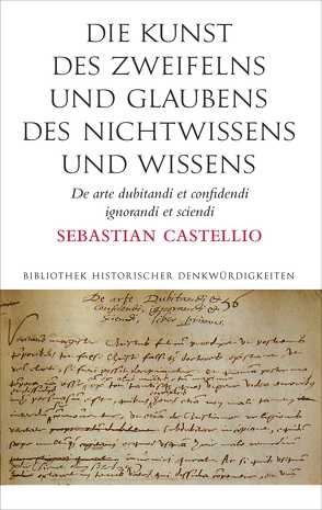 Die Kunst des Zweifelns und Glaubens, des Nichtwissens und Wissens von Castellio,  Sebastian, Pagel,  Hans-Joachim, Stammler,  Wolfgang F, Stingl,  Dr. Werner