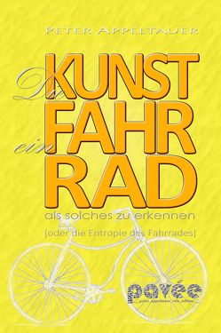 Die Kunst, ein Fahrrad als solches zu erkennen von Appeltauer,  Peter