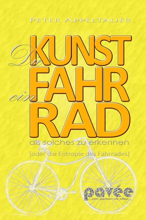 Die Kunst, ein Fahrrad als solches zu erkennen von Appeltauer,  Peter