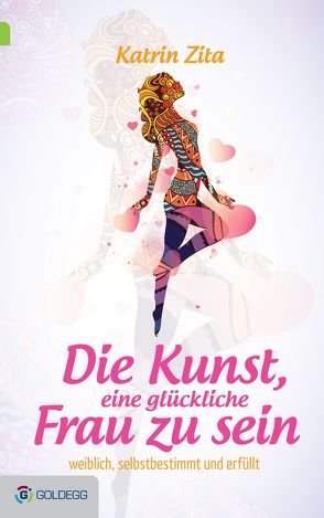 Die Kunst, eine glückliche Frau zu sein von Zita,  Katrin