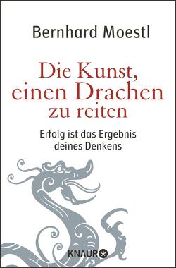 Die Kunst, einen Drachen zu reiten von Moestl,  Bernhard