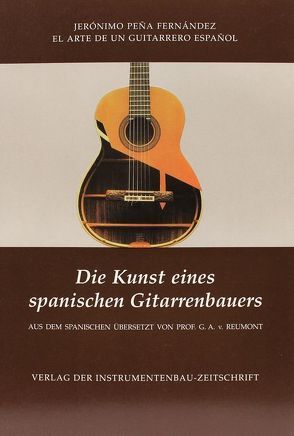 Die Kunst eines spanischen Gitarrenbauers von Fernández,  Jerónimo P, Reumont,  G A von