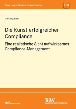 Die Kunst erfolgreicher Compliance von Jüttner,  Markus