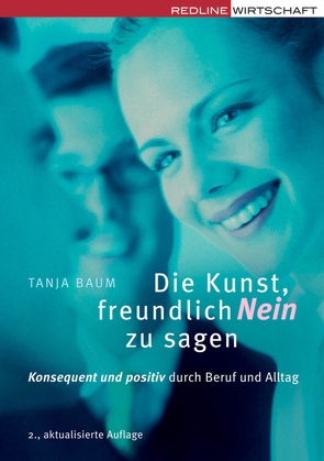 Die Kunst, freundlich Nein zu sagen von Baum,  Tanja