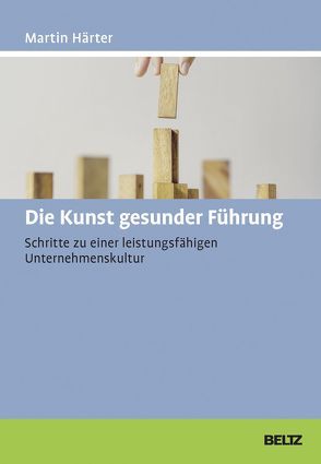 Die Kunst gesunder Führung von Haerter,  Martin