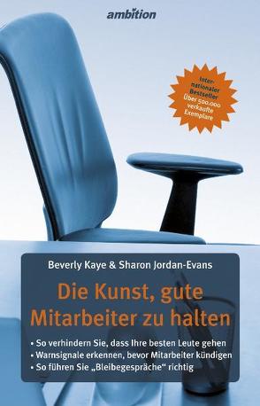 Die Kunst, gute Mitarbeiter zu halten von Jordan-Evans,  Sharon, Kaye,  Beverly