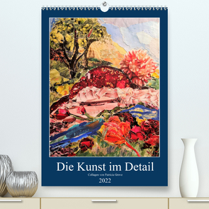 Die Kunst im Detail (Premium, hochwertiger DIN A2 Wandkalender 2022, Kunstdruck in Hochglanz) von Grove,  Patricia