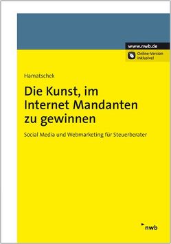 Die Kunst, im Internet Mandanten zu gewinnen von Hamatschek,  Angela, Müller,  Jens-Oliver