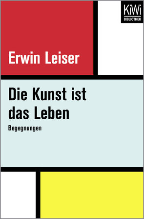 Die Kunst ist das Leben von Leiser,  Erwin