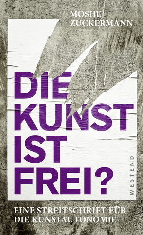 Die Kunst ist frei? von Zuckermann,  Moshe