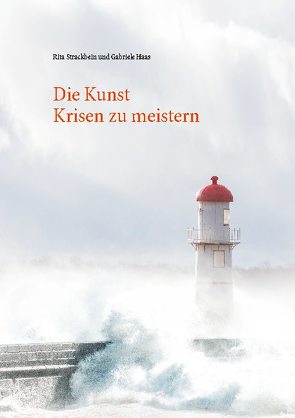 Die Kunst Krisen zu meistern von Haas,  Gabriele, Strackbein,  Rita