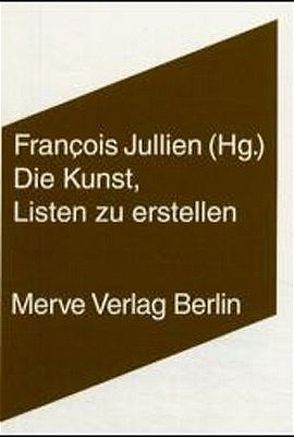 Die Kunst, Listen zu erstellen von Chemla,  Karine, Jullien,  Francois, Pigeot,  Jacqueline, Voullié,  Ronald