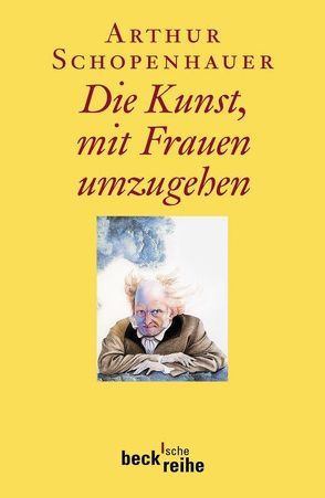 Die Kunst, mit Frauen umzugehen von Schopenhauer,  Arthur, Volpi,  Franco