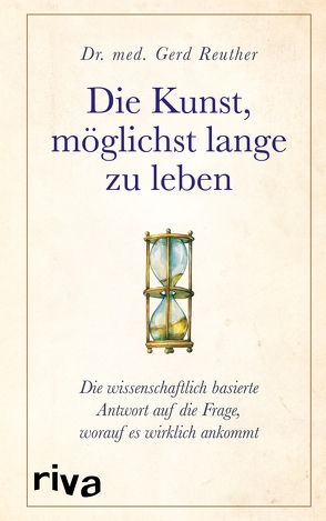 Die Kunst, möglichst lange zu leben von Reuther,  Gerd