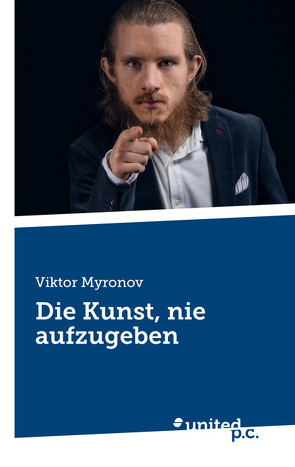 Die Kunst, nie aufzugeben von Myronov,  Viktor