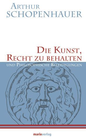 Die Kunst, Recht zu behalten von Schopenhauer,  Arthur