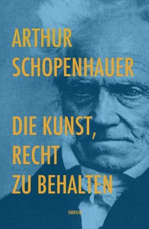 Die Kunst, Recht zu behalten von Schopenhauer,  Arthur