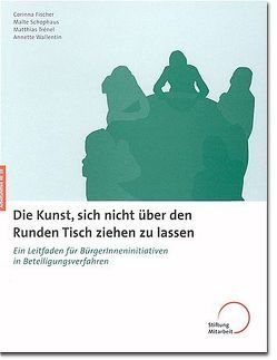 Die Kunst, sich nicht über den Runden Tisch ziehen zu lassen von Fischer,  Cornelia, Schophaus,  Malte, Trénel,  Matthias, Wallentin,  Annette