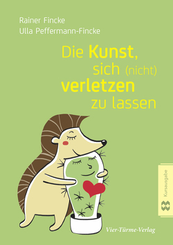 Die Kunst, sich (nicht) verletzen zu lassen von Fincke,  Rainer, Peffermann-Fincke,  Ulla
