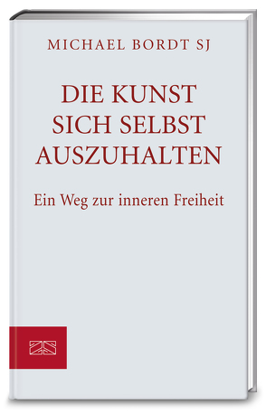 Die Kunst sich selbst auszuhalten von Bordt,  Michael