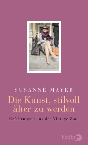 Die Kunst, stilvoll älter zu werden von Mayer,  Susanne