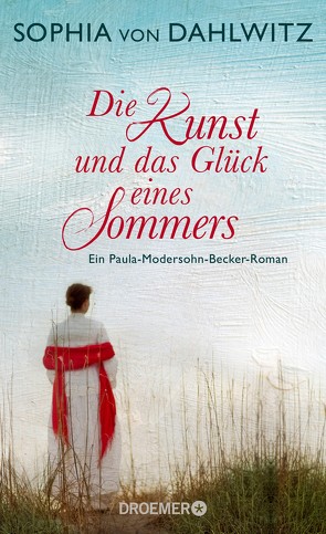 Die Kunst und das Glück eines Sommers von Dahlwitz,  Sophia von