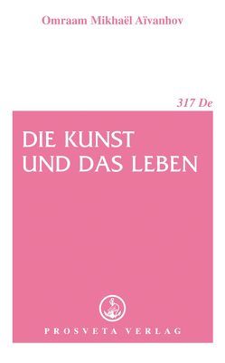 Die Kunst und das Leben von Aivanhov,  Omraam M