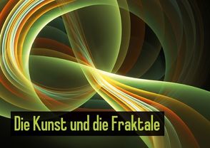 Die Kunst und die Fraktale (Posterbuch DIN A2 quer) von Art,  gabiw