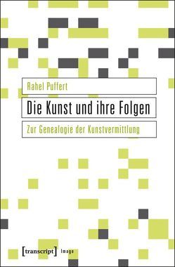 Die Kunst und ihre Folgen von Puffert,  Rahel