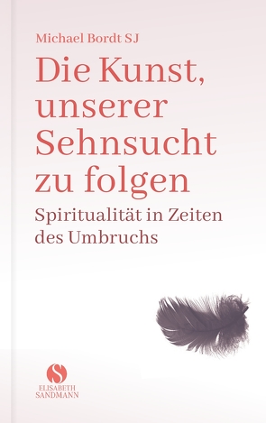 Die Kunst, unserer Sehnsucht zu folgen von Bordt SJ,  Michael