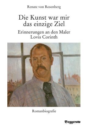 Die Kunst war mir das einzige Ziel von von Rosenberg,  Renate