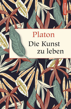 Die Kunst zu leben von Ackermann,  Erich, Platon