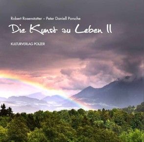 Die Kunst zu leben II von Kulturverlag Polzer, Porsche,  Peter Daniell, Rosenstatter,  Robert