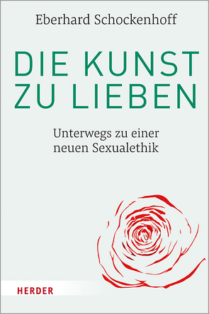 Die Kunst zu lieben von Schockenhoff,  Eberhard