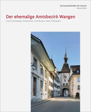 Die Kunstdenkmäler des Kantons Bern, Land V. Der ehemalige Amtsbezirk Wangen von Bruneau,  Irene, Buser,  Richard, D'Alessandro,  Maria, Schneeberger,  Ursula