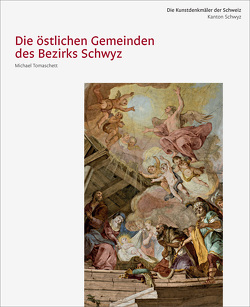 Die Kunstdenkmäler des Kantons Schwyz. Neue Ausgabe V. Die östlichen Gemeinden des Bezirks Schwyz von Hüberli,  Sandra, Tomaschett,  Michael