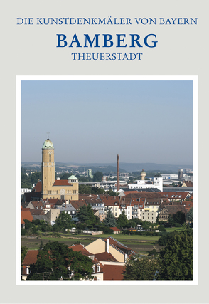 Die Kunstdenkmäler von Bayern / Stadt Bamberg 7 – Theuerstadt und östliche Stadterweiterungen von Bayerisches Landesam für Denkmalpflege, Exner,  Matthias, Ruderich,  Peter