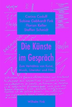 Die Künste im Gespräch von Caduff,  Corina, Fink,  Sabine Gebhardt, Gebhardt Fink,  Sabine, Keller,  Florian, Schmidt,  Steffen