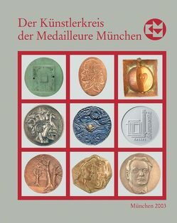 Die Kunstmedaille in Deutschland / Der Künstlerkreis der Medailleure München 1988-2003 von Brenner,  Friedrich, Grund,  Rainer, Pilgrim,  Hubertus von, Seibold,  Sonja, Wesche,  Markus